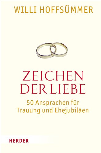 9783451341533: Zeichen der Liebe : 50 Ansprachen fr Trauung und Ehejubilen