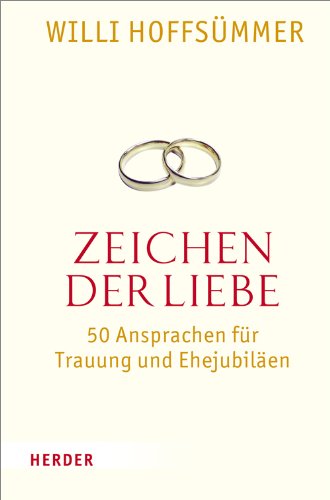 Stock image for Zeichen der Liebe: 50 Ansprachen fr Trauung und Ehejubilen for sale by medimops