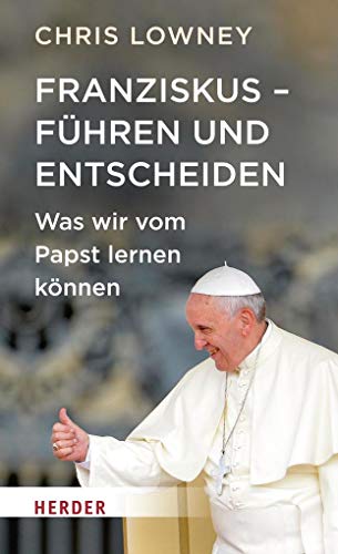 Stock image for Franziskus - Fhren und Entscheiden: Was wir vom Papst lernen knnen for sale by medimops