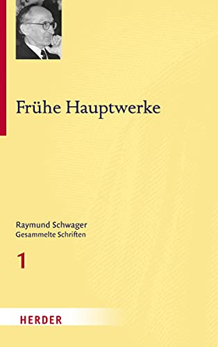 Frühe Hauptwerke. Raymund Schwager. Gesammelte Schriften. Band 1. - Schwager, Raymund und Mathias Moosbrugger (Hg.)