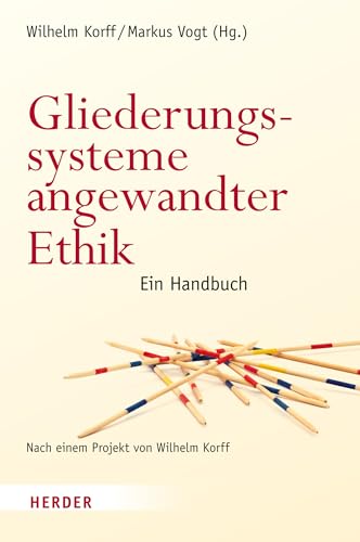 Stock image for Gliederungssysteme angewandter Ethik: Ein Handbuch. Nach einem Projekt von Wilhelm Korff for sale by medimops