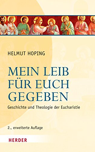 Beispielbild fr Mein Leib fr euch gegeben: Geschichte und Theologie der Eucharistie zum Verkauf von medimops