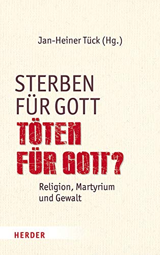 Stock image for Sterben fr Gott - tten fr Gott? : Religion, Martyrium und Gewalt. for sale by Antiquariaat Schot