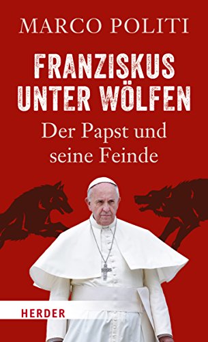 Stock image for Franziskus unter Wlfen: Der Papst und seine Feinde for sale by bemeX