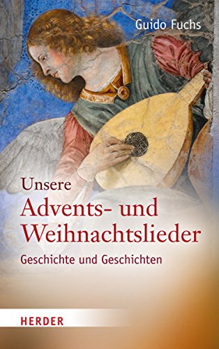 Stock image for Unsere Advents- und Weihnachtslieder: Geschichte und Geschichten for sale by medimops