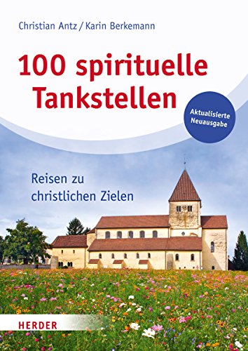 9783451347498: 100 spirituelle Tankstellen: Reisen zu christlichen Zielen