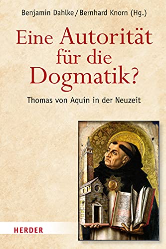 Beispielbild fr Eine Autoritat Fur Die Dogmatik? Thomas Von Aquin in Der Neuzeit zum Verkauf von Blackwell's