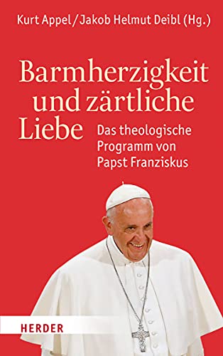 Beispielbild fr Barmherzigkeit und zrtliche Liebe - das theologische Programm von Papst Franziskus zum Verkauf von Storisende Versandbuchhandlung