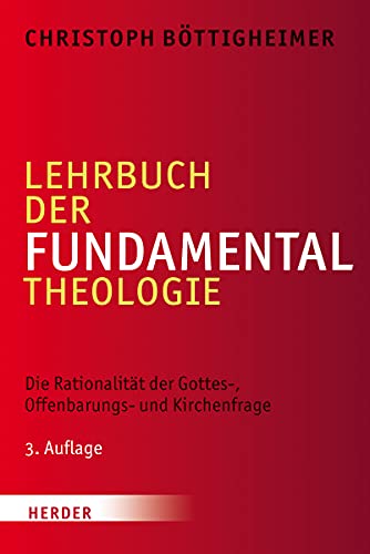 Stock image for Lehrbuch Der Fundamentaltheologie: Die Rationalitat Der Gottes-, Offenbarungs- Und Kirchenfrage (German Edition) for sale by BuchZeichen-Versandhandel