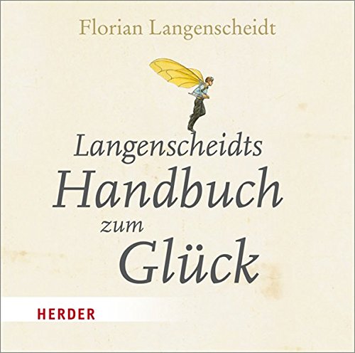 Langenscheidts Handbuch zum Glück : Gelesen v. Autor - Florian Langenscheidt