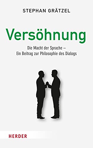 Beispielbild fr Vershnung: Die Macht der Sprache - Ein Beitrag zur Philosophie des Dialogs zum Verkauf von medimops