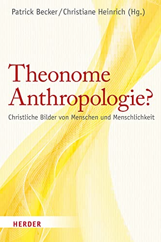 Beispielbild fr Theonome Anthropologie? Christliche Bilder von Menschen und Menschlichkeit. zum Verkauf von Antiquariat Willi Braunert