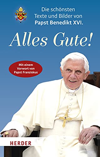 Beispielbild fr Alles Gute!: Die schnsten Texte und Bilder von Papst Benedikt XVI. zum Verkauf von medimops