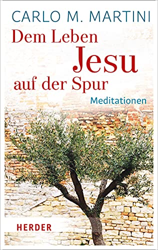 Dem Leben Jesu auf der Spur: Meditationen Meditationen - Martini, Kardinal Carlo M. und Silvia Kritzenberger
