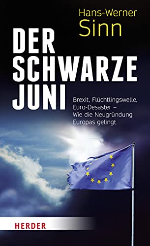 Imagen de archivo de Der Schwarze Juni: Brexit, Flüchtlingswelle, Euro-Desaster - Wie die Neugründung Europas gelingt a la venta por AwesomeBooks