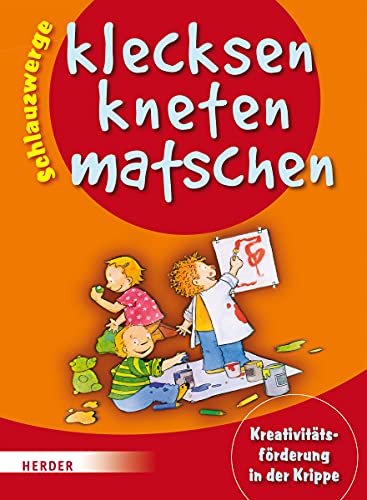 Beispielbild fr Schlauzwerge - klecksen, kneten, matschen: Kreativittsfrderung in der Krippe zum Verkauf von medimops