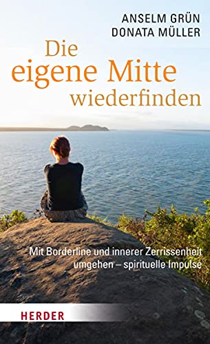 Beispielbild fr Die eigene Mitte wiederfinden: Mit Borderline und innerer Zerrissenheit umgehen - spirituelle Impulse zum Verkauf von medimops