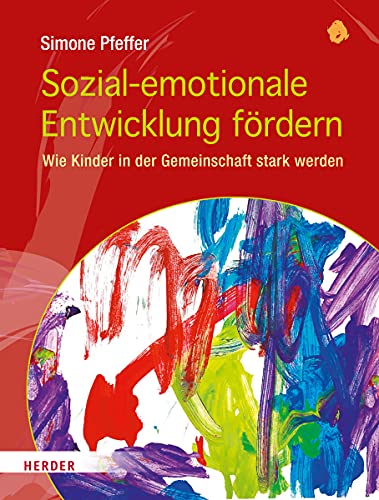 Beispielbild fr Sozial-emotionale Entwicklung frdern: Wie Kinder in der Gemeinschaft stark werden zum Verkauf von medimops