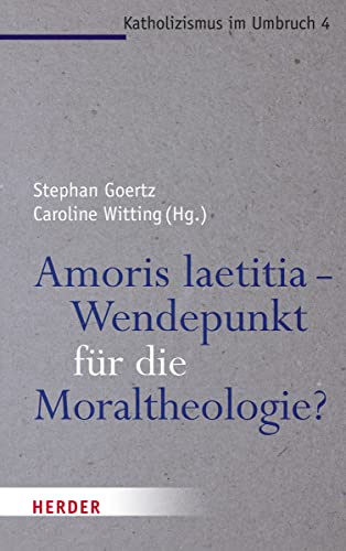 Amoris laetitia - Wendepunkt für die Moraltheologie? - Daniel Bogner