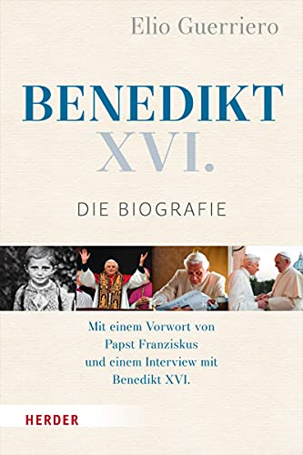 Benedikt XVI. - Die Biografie. - Elio Guerriero