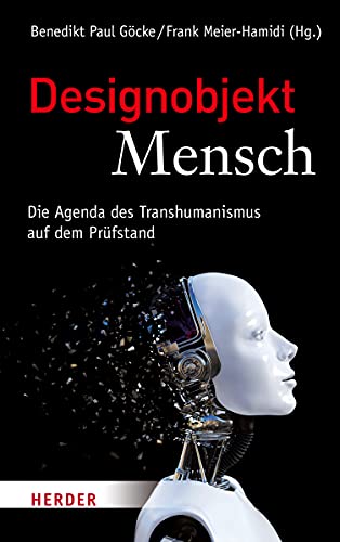 9783451378515: Designobjekt Mensch: Die Agenda Des Transhumanismus Auf Dem Prufstand