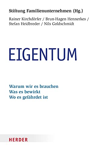 Beispielbild fr Eigentum: Warum wir es brauchen. Was es bewirkt. Wo es gefährdet ist [Hardcover] Stiftung Familienunternehmen; Kirchd rfer, Rainer; Hennerkes, Brun-Hagen; Heidbreder, Stefan; Goldschmidt, Nils; Plumpe, Werner; Haube, Jürgen; Weber, Bernd; Minnameier, Gerd zum Verkauf von tomsshop.eu