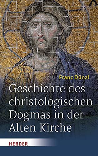 9783451378775: Geschichte Des Christologischen Dogmas in Der Alten Kirche (German Edition)