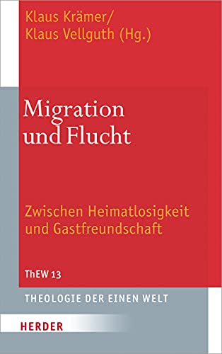 Stock image for Migration und Flucht: Zwischen Heimatlosigkeit und Gastfreundschaft (Theologie der Einen Welt) for sale by medimops