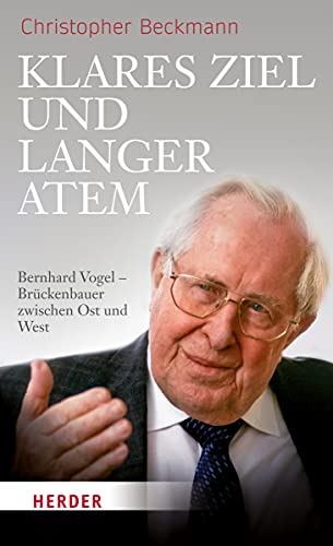 Imagen de archivo de Klares Ziel und langer Atem: Bernhard Vogel - Brckenbauer zwischen Ost und West. Deutschland- und auenpolitische Positionen und Aktivitten a la venta por medimops