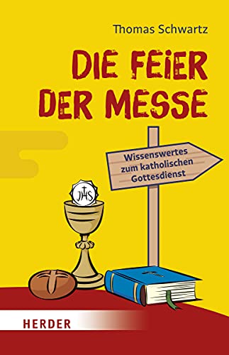 Beispielbild fr Die Feier der Messe: Wissenswertes zum katholischen Gottesdienst zum Verkauf von medimops