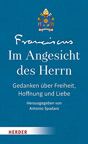 Beispielbild fr Im Angesicht des Herrn: Gedanken ber Freiheit, Hoffnung und die Liebe - Band III zum Verkauf von medimops