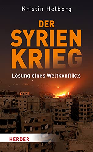 Der Syrien-Krieg: Lösung eines Weltkonflikts - Helberg, Kristin
