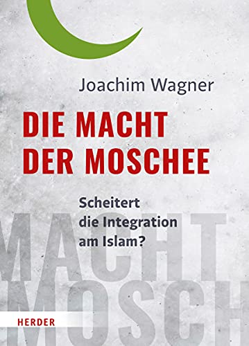 Imagen de archivo de Die Macht der Moschee: Scheitert die Integration am Islam? a la venta por medimops
