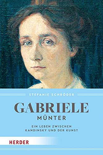 Beispielbild fr Gabriele Mnter: Ein Leben zwischen Kandinsky und der Kunst zum Verkauf von medimops