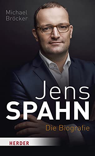 Jens Spahn: Die Biografie - Bröcker, Michael