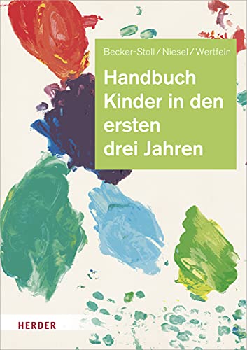 9783451384769: Handbuch Kinder in den ersten drei Jahren: So gelingt Qualitt in Krippe, Kita und Tagespflege