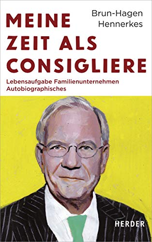 Beispielbild fr Meine Zeit als Consigliere: Lebensaufgabe Familienunternehmen - Autobiographisches zum Verkauf von medimops