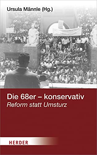 Beispielbild fr Die 68er - konservativ: Reform statt Umsturz. zum Verkauf von Antiquariat Thomas Nonnenmacher