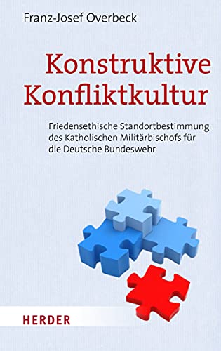 Stock image for Konstruktive Konfliktkultur: Friedensethische Standortbestimmung des Katholischen Militrbischofs fr die Deutsche Bundeswehr for sale by medimops