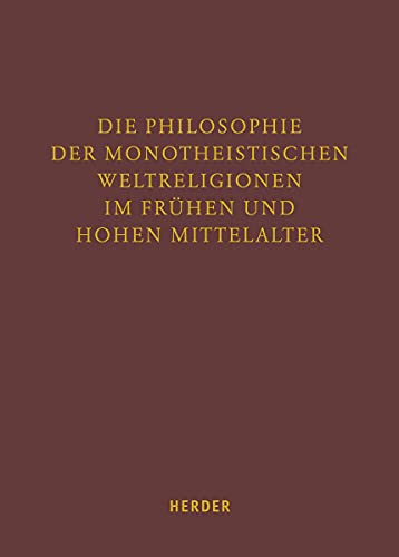 Beispielbild fr Die Philosophie Der Monotheistischen Weltreligionen Im Fruhen Und Hohen Mittelalter zum Verkauf von Blackwell's