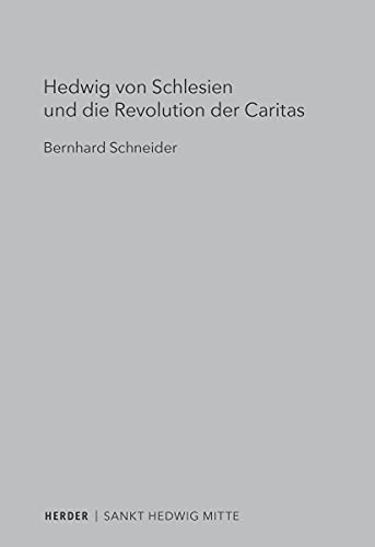 Imagen de archivo de Hedwig von Schlesien und die Revolution der Caritas a la venta por medimops
