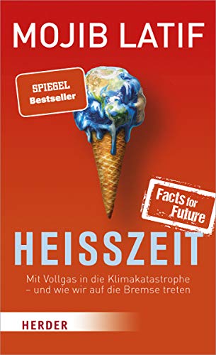 9783451386848: Heisszeit: Mit Vollgas in Die Klimakatastrophe - Und Wie Wir Auf Die Bremse Treten (German Edition)