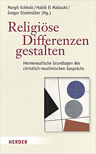 9783451386961: Religiose Differenzen Gestalten: Hermeneutische Grundlagen Des Christlich-muslimischen Gesprachs