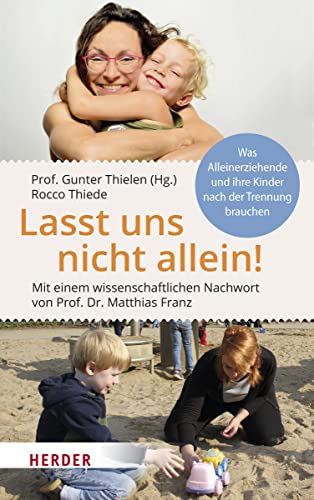 Imagen de archivo de Lasst uns nicht allein!: Was Alleinerziehende und ihre Kinder nach der Trennung brauchen a la venta por Trendbee UG (haftungsbeschrnkt)