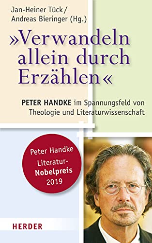 Stock image for "Verwandeln allein durch Erzhlen": Peter Handke im Spannungsfeld von Theologie und Literaturwissenschaft for sale by medimops