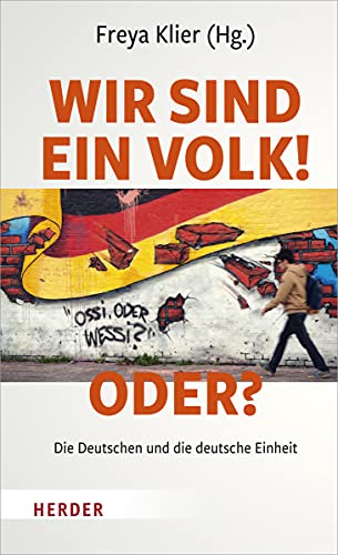 9783451388378: Wir Sind Ein Volk! - Oder?: Die Deutschen Und Die Deutsche Einheit