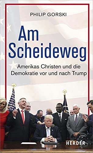 9783451388903: Am Scheideweg: Amerikas Christen und die Demokratie vor und nach Trump