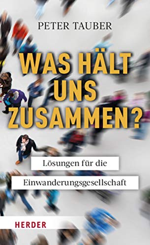 9783451388927: Was Halt Uns Zusammen?: Losungen Fur Die Einwanderungsgesellschaft (German Edition)