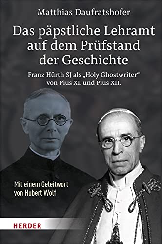 9783451389887: Das päpstliche Lehramt auf dem Prüfstand der Geschichte: Franz Hürth SJ als "Holy Ghostwriter" von Pius XI. und Pius XII.