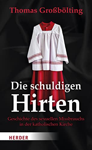 Stock image for Die schuldigen Hirten: Geschichte des sexuellen Missbrauchs in der katholischen Kirche for sale by medimops